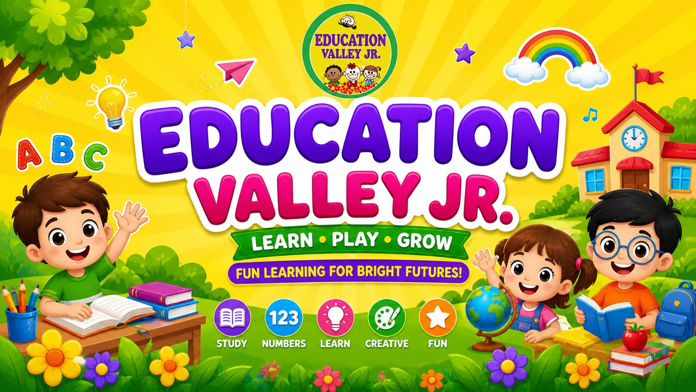 Education Valley Jr. – Learn, Play, Grow. Fun learning for bright futures!